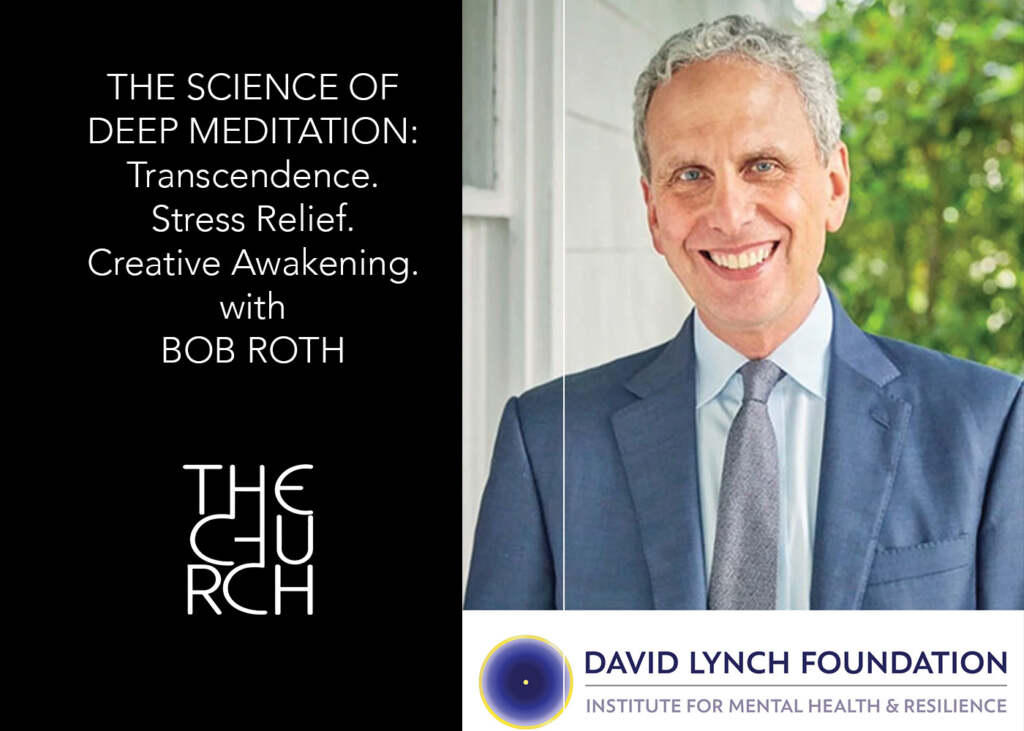 The Deep Science of Meditation With Bob Roth, CEO Of David Lynch Foundation